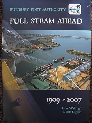 Seller image for Full Steam Ahead : Bunbury Port Authority 1909 - 2007 for sale by Bookies books