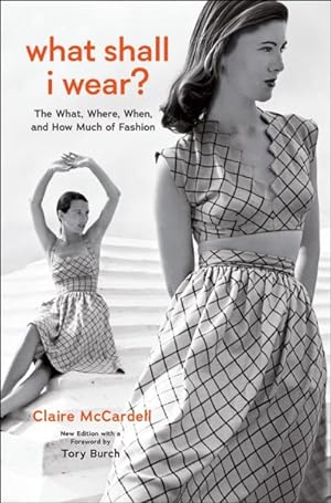 Bild des Verkufers fr What Shall I Wear? : The What, Where, When, and How Much of Fashion zum Verkauf von GreatBookPricesUK