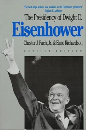 Seller image for The Presidency of Dwight D. Eisenhower: Revised Edition (American Presidency (Univ of Kansas Paperback)) by Chester J. Pach, Jr., Elmo Richardson [Paperback ] for sale by booksXpress