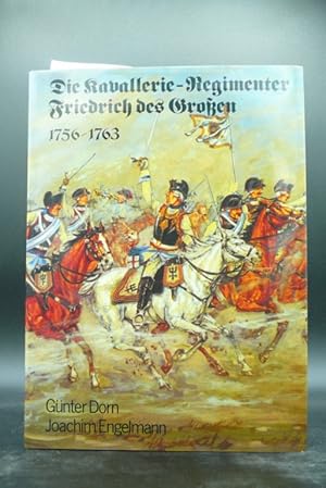Bild des Verkufers fr Die Kavallerie- Regimenter Friedrich des Groen - 1756-1763 zum Verkauf von Buch- und Kunsthandlung Wilms Am Markt Wilms e.K.