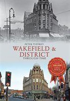 Seller image for Wakefield & District Through Time for sale by AHA-BUCH GmbH