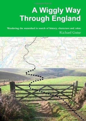 Immagine del venditore per A Wiggly Way Through England: Wandering the Watershed in Search of History, Characters and Cakes venduto da WeBuyBooks