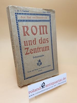 Image du vendeur pour Rom und das Zentrum ; Zugleich eine Darstellung der politischen Machtansprche der drei letzten Ppste ; Pius IX., Leos XIII., Pius X mis en vente par Roland Antiquariat UG haftungsbeschrnkt