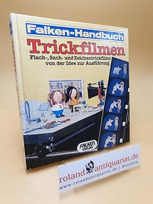 Trickfilmen ; Flach, Sach- und Zeichentrickfilme von der Idee zur Ausführung