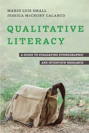 Imagen del vendedor de Qualitative Literacy : A Guide to Evaluating Ethnographic and Interview Research a la venta por GreatBookPricesUK