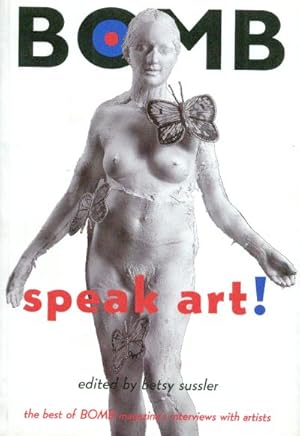 Seller image for speak art! the best of BOMB magazin's interviews with artists. edited by Betsy Miller with suzan sherman and ronalde shavers. for sale by Altstadt Antiquariat Goslar