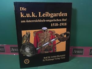 Bild des Verkufers fr Die k. u. k. Leibgarden am sterreichisch-ungarischen Hof 1518-1918. zum Verkauf von Antiquariat Deinbacher