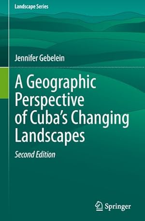 Bild des Verkufers fr A Geographic Perspective of Cubas Changing Landscapes zum Verkauf von AHA-BUCH GmbH