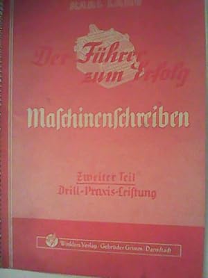 Bild des Verkufers fr Der Fhrer zum Erfolg. Maschinenschreiben. Lehr- und Arbeitsbuch fr Zehnfinger-Tastenschreiben. 2. Teil zum Verkauf von ANTIQUARIAT FRDEBUCH Inh.Michael Simon