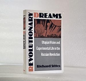 Bild des Verkufers fr Revolutionary Dreams: Utopian Vision and Experimental Life in the Russian Revolution zum Verkauf von boredom books