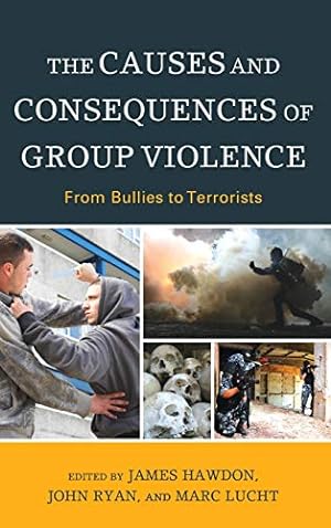 Immagine del venditore per The Causes and Consequences of Group Violence: From Bullies to Terrorists venduto da Reliant Bookstore