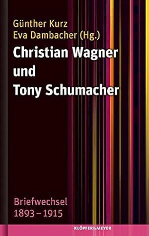 Seller image for Briefwechsel 1893-1915. Christian Wagner und Tony Schumacher ; herausgegeben von Gnther Kurz und Eva Dambacher for sale by Antiquariat im Schloss