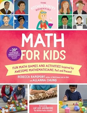 Seller image for Kitchen Pantry Scientist Math for Kids : Fun Math Games and Activities Inspired by Awesome Mathematicians, Past and Present, With 20+ Illustrated Biographies of Amazing Mathematicians from Around the World for sale by GreatBookPrices