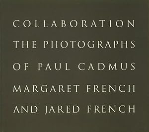 Seller image for Collaboration : The Photographs of Paul Cadmus, Margaret French and Jared French for sale by GreatBookPricesUK
