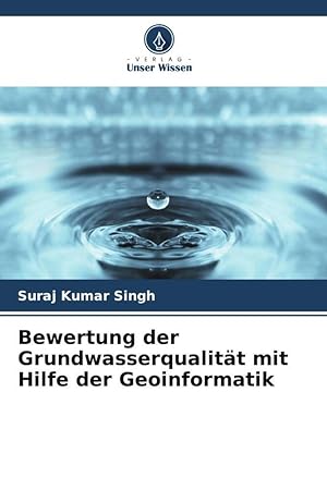Bild des Verkufers fr Evaluacin de la calidad de las aguas subterrneas mediante la geoinformtica zum Verkauf von moluna