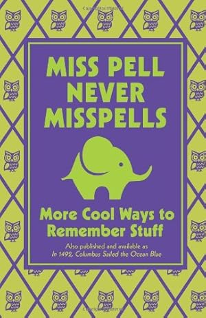 Seller image for Miss Pell Never Misspells: More Cool Ways to Remember Stuff for sale by Reliant Bookstore