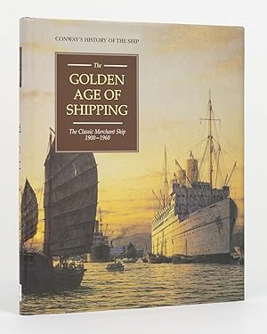 Seller image for The Golden Age of Shipping. The Classic Merchant Ship, 1900-1960 for sale by Michael Treloar Booksellers ANZAAB/ILAB