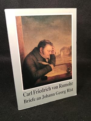 Seller image for Carl Friedrich von Rumohr, Briefe an Johann Georg Rist, kommentiert und mit drei Nachtrgen versehen for sale by ANTIQUARIAT Franke BRUDDENBOOKS