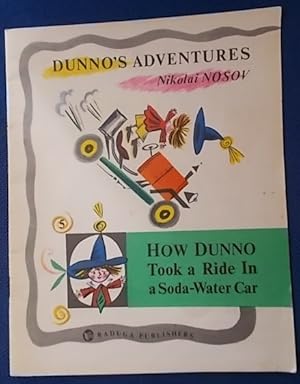 Imagen del vendedor de How Dunno Took a Ride in a Soda-Water Car : Dunno's Adventures 5 a la venta por Klanhorn