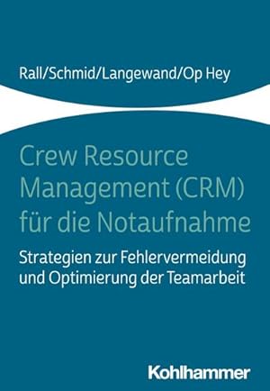 Bild des Verkufers fr Crew Resource Management (CRM) fr die Notaufnahme: Strategien zur Fehlervermeidung und Optimierung der Teamarbeit zum Verkauf von unifachbuch e.K.