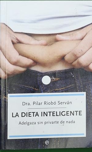 Imagen del vendedor de La dieta inteligente adelgaza sin privarte de nada a la venta por Librería Alonso Quijano