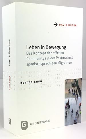 Leben in Bewegung. Das Konzept der offenen Communitys in der Pastoral mit spanischsprachigen Migr...