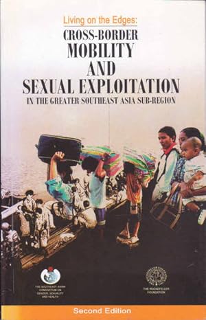 Seller image for Living on the Edges: Cross-Border Mobility and Sexual Exploitation in the Greater Southeast Asia Sub-Region - Second Edition for sale by Goulds Book Arcade, Sydney