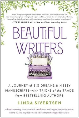 Bild des Verkufers fr Beautiful Writers : A Journey of Big Dreams and Messy Manuscripts--with Tricks of the Trade from Bestselling Authors zum Verkauf von AHA-BUCH GmbH