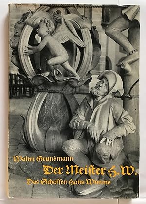 Der Meister H. W. : Das Schaffen Hans Wittens.