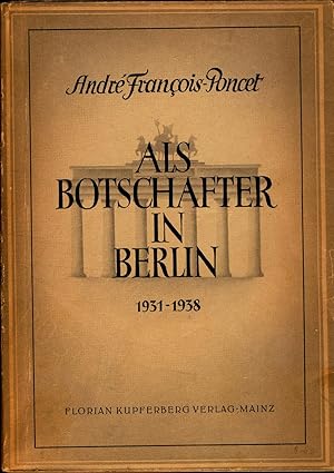 Image du vendeur pour Als Botschafter in Berlin 1931 - 1938 Aus dem Franzsischen bertragen von Erna Stbel mis en vente par avelibro OHG