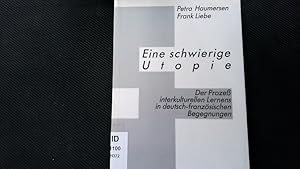 Imagen del vendedor de Eine schwierige Utopie. Der Proze interkulturellen Lernens in deutsch-franzsischen Begegnungen. a la venta por Antiquariat Bookfarm