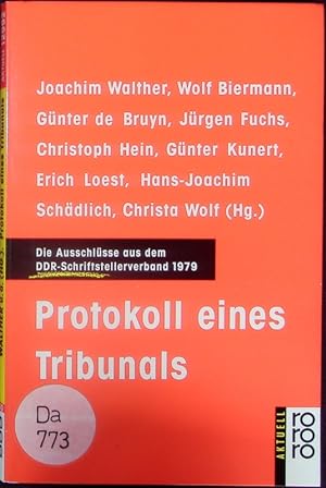 Bild des Verkufers fr Protokoll eines Tribunals. Die Ausschlsse aus dem DDR-Schriftstellerverband 1979. zum Verkauf von Antiquariat Bookfarm