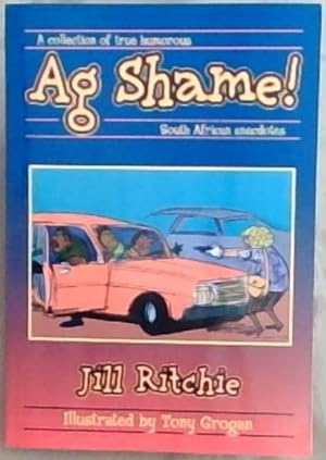 Imagen del vendedor de Ag Shame ! A collection of true humorous - South African anecdotes a la venta por Chapter 1