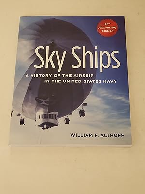 Seller image for Sky Ships: A History of the Airship in the United States Navy, 25th Anniversary Edition for sale by rareviewbooks