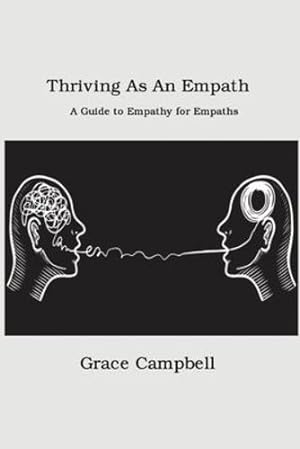 Seller image for Thriving as an Empath: A Guide to Empathy for Empaths by Campbell, Grace [Paperback ] for sale by booksXpress