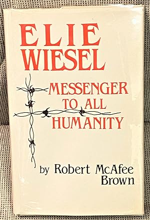 Elie Wiesel, Messenger to All Humanity