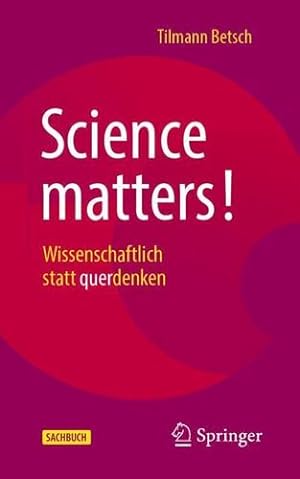 Seller image for Science matters!: Wissenschaftlich statt querdenken (German Edition) by Betsch, Tilmann [Paperback ] for sale by booksXpress