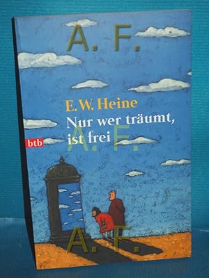 Image du vendeur pour Nur wer trumt, ist frei. E. W. Heine. Mit Ill. von Helme Heine / Goldmann , 72112 : btb mis en vente par Antiquarische Fundgrube e.U.