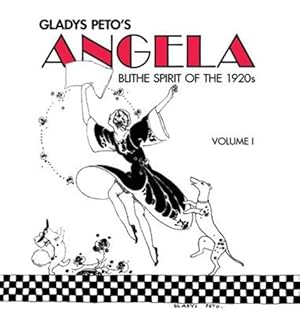 Seller image for Glady's Peto's Angela: Blithe Spirit of the 1920s, Volume I by Peto, Gladys [Hardcover ] for sale by booksXpress