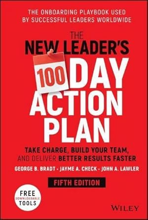 Bild des Verkufers fr The New Leader's 100-Day Action Plan : Take Charge, Build Your Team, and Deliver Better Results Faster zum Verkauf von AHA-BUCH GmbH