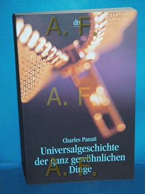 Bild des Verkufers fr Universalgeschichte der ganz gewhnlichen Dinge Charles Panati. Aus dem Engl. von Udo Rennert. Bearb. von Doris Mendlewitsch / dtv , 36088 zum Verkauf von Antiquarische Fundgrube e.U.