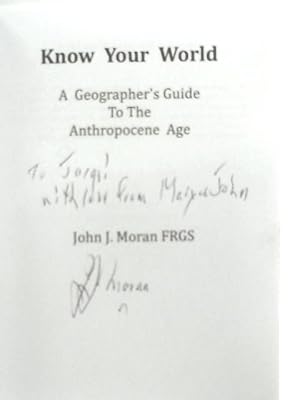 Imagen del vendedor de Know Your World - A Geographer's Guide To The Anthropocene Age a la venta por World of Rare Books