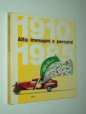 Immagine del venditore per Alfa: immagini e percorsi - 1910-1985: Tecnologia, design, creativit di una casa automobilistica venduto da Rodney Rogers