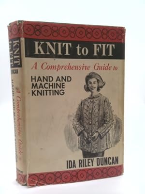 Bild des Verkufers fr Knit to fit;: A comprehensive guide to hand and machine knitting zum Verkauf von ThriftBooksVintage