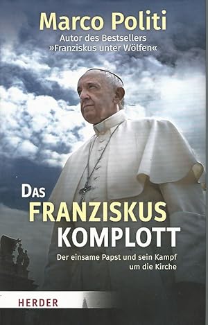 Bild des Verkufers fr Das Franziskus-Komplott. Der einsame Papst und sein Kampf um die Kirche. Aus dem Italienischen von Gabriele Stein. zum Verkauf von Lewitz Antiquariat