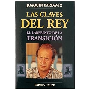 Seller image for LAS CLAVES DEL REY. El laberinto de la Transicin for sale by LIBRERIA CLIO