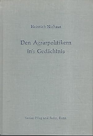 Bild des Verkufers fr Den Agrarpolitikern in's Gedchtnis. Wege und Irrwege der Agrarpolitik. zum Verkauf von Lewitz Antiquariat