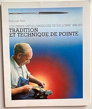 Tradition et technique de pointe. Les usines métallurgiques de Vallorbe 1899-1974.