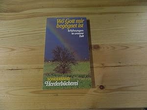 Immagine del venditore per Wo Gott mir begegnet ist : Erfahrungen in unserer Zeit. Beitr. von Joachim Beckmann . / Herderbcherei : Sonderbd. venduto da Versandantiquariat Schfer