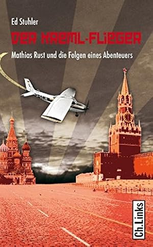 Bild des Verkufers fr Der Kreml-Flieger: Mathias Rust und die Folgen eines Abenteuers. zum Verkauf von nika-books, art & crafts GbR